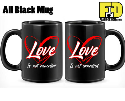 Love Is Not Cancelled - Mug