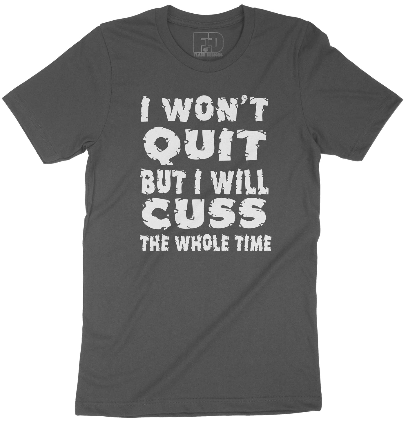 I Won't Quit Shirt