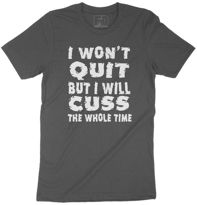 I Won't Quit Shirt