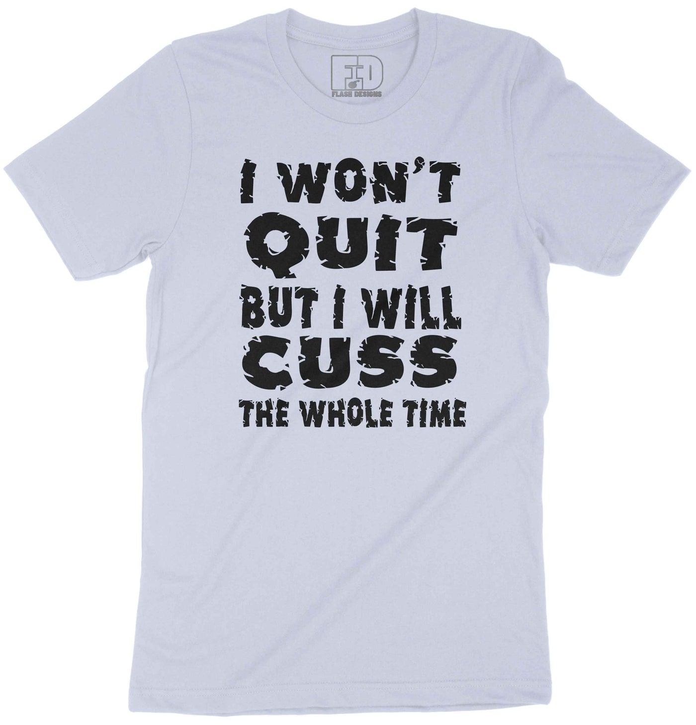 I Won't Quit Shirt