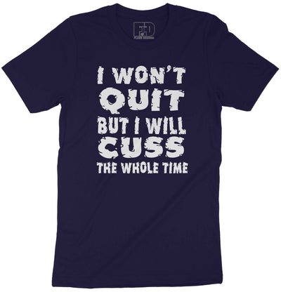 I Won't Quit Shirt