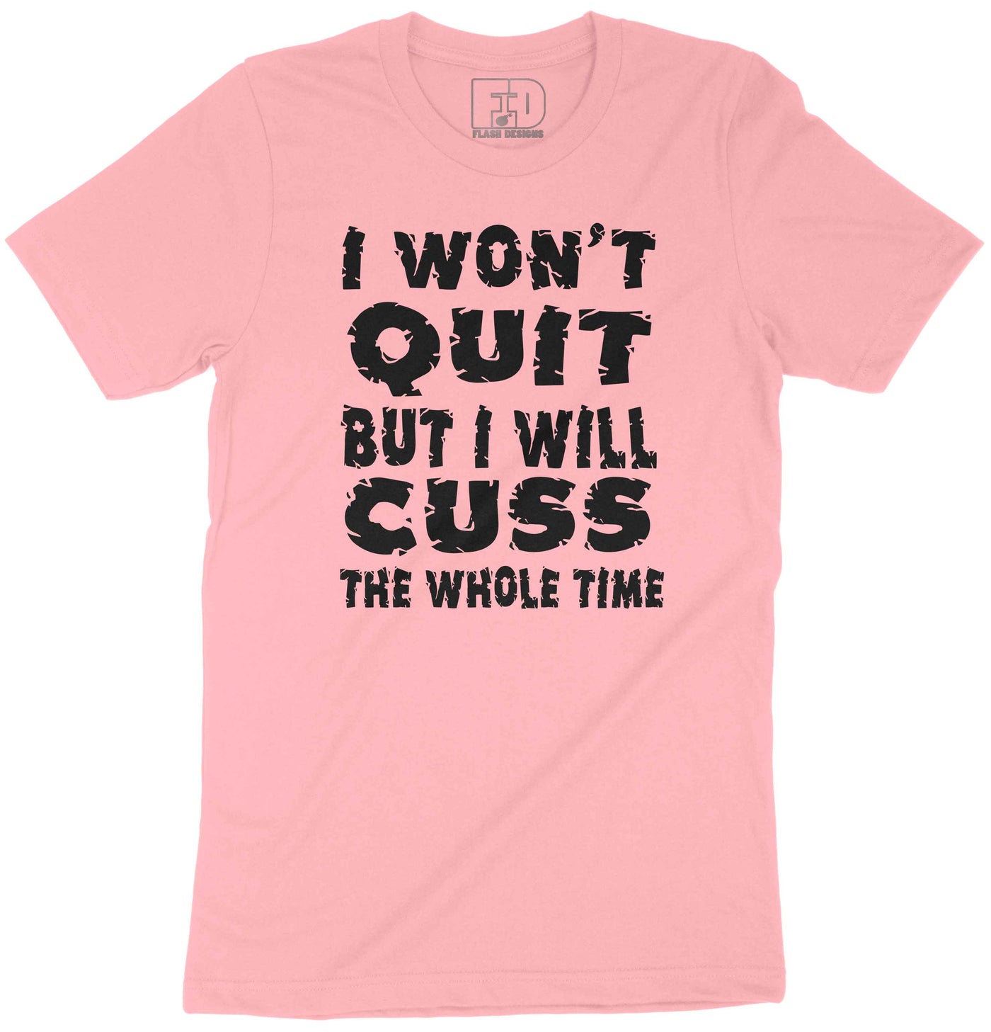 I Won't Quit Shirt