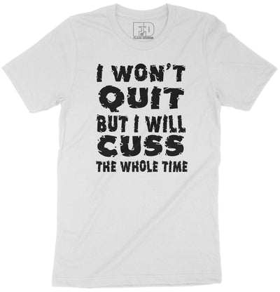 I Won't Quit Shirt