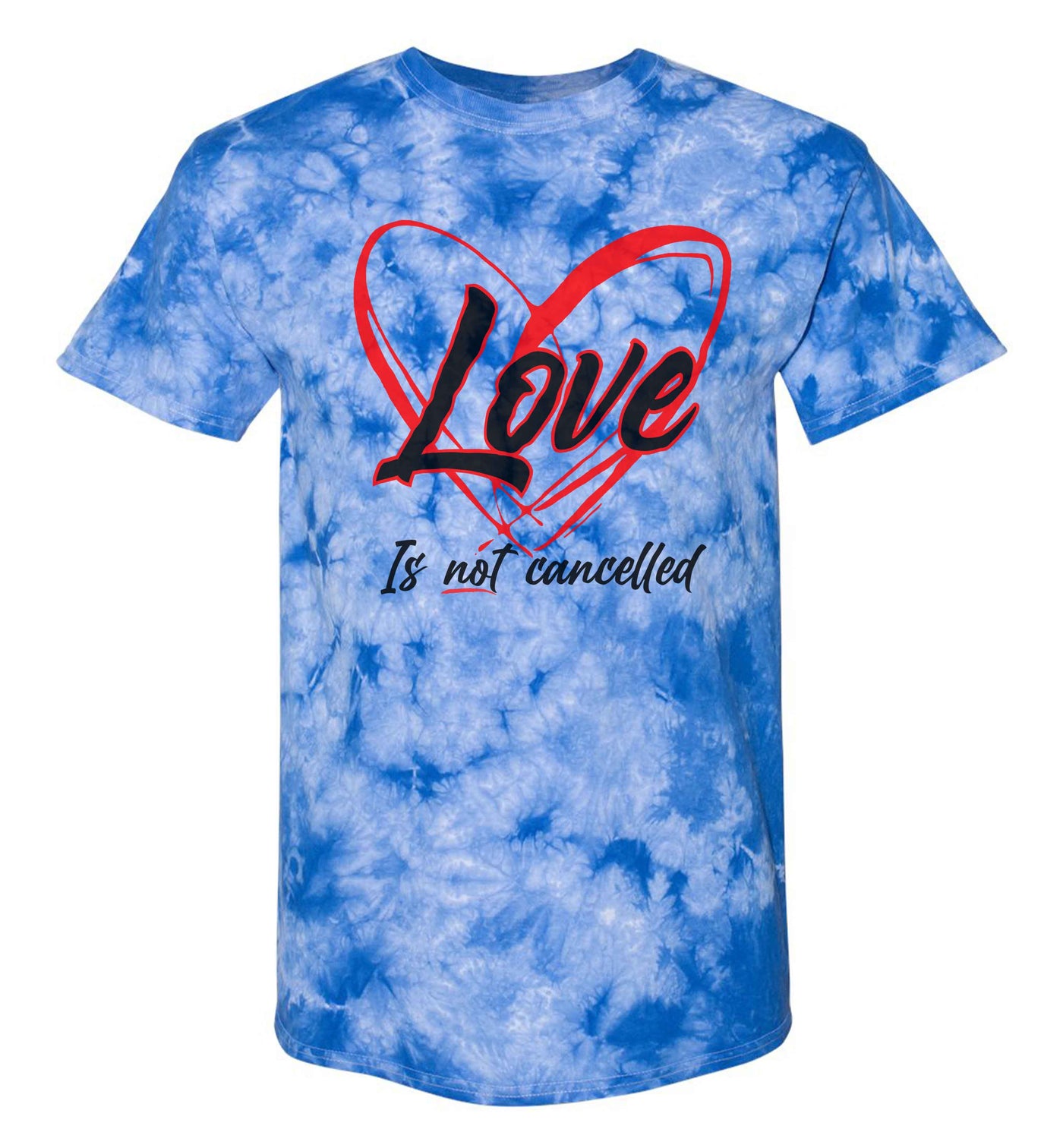 Love Is Not Cancelled Tie Dye Shirt