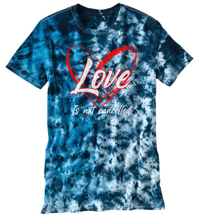 Love Is Not Cancelled Tie Dye Shirt