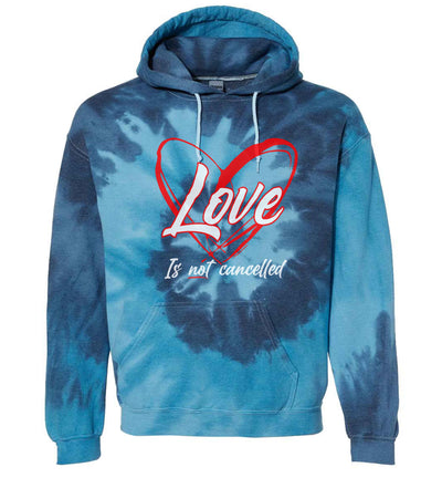 Love Is Not Cancelled Tie Dye Hoodie