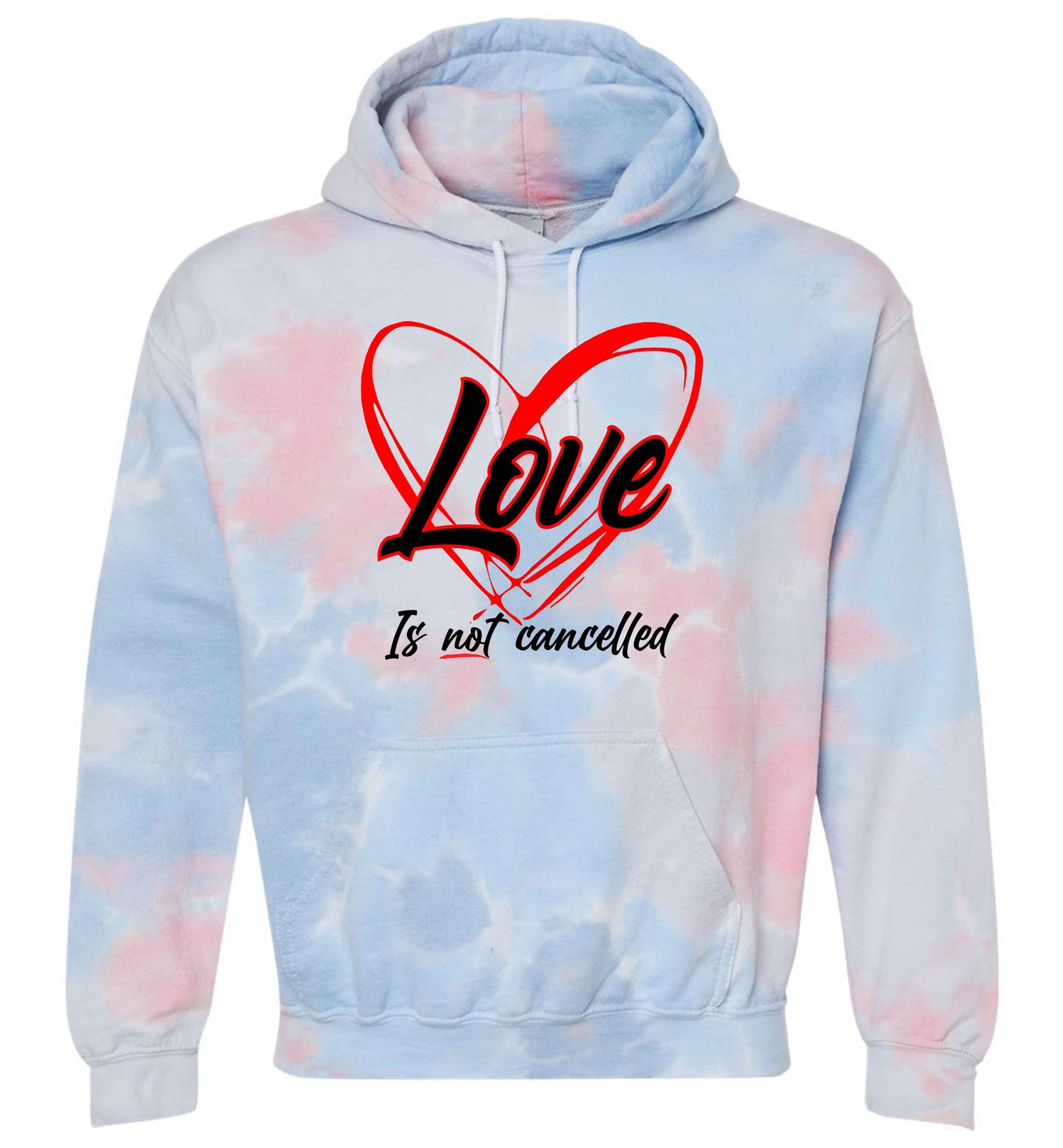 Love Is Not Cancelled Tie Dye Hoodie