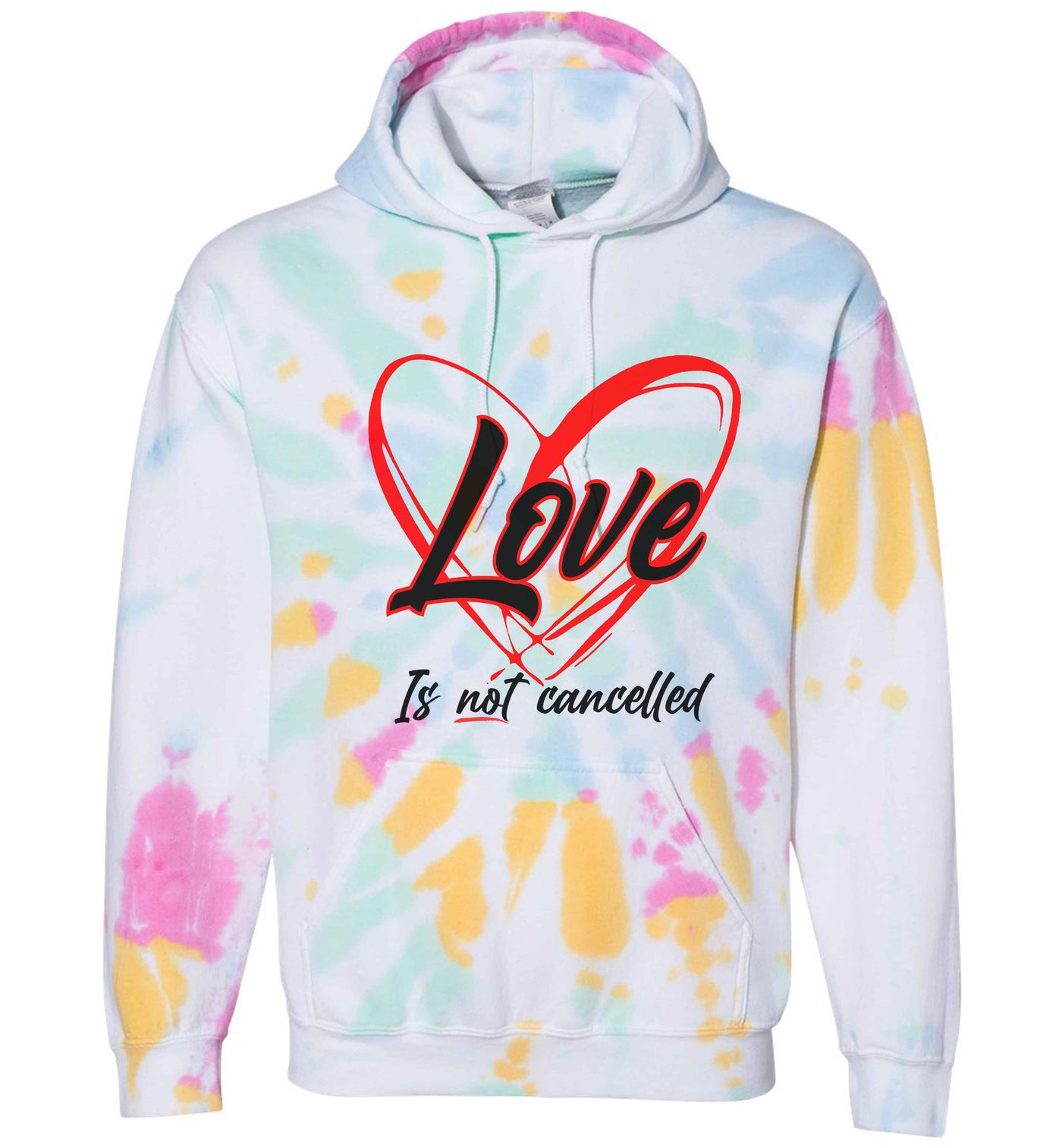 Love Is Not Cancelled Tie Dye Hoodie