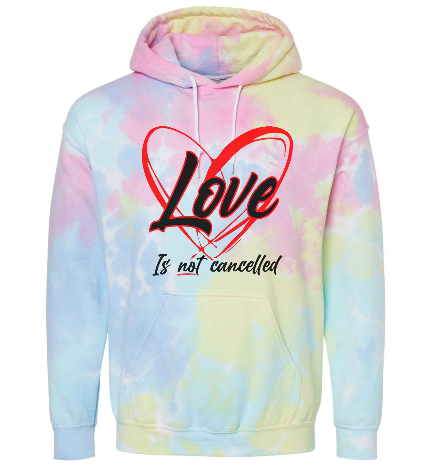 Love Is Not Cancelled Tie Dye Hoodie