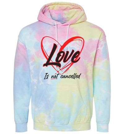 Love Is Not Cancelled Tie Dye Hoodie