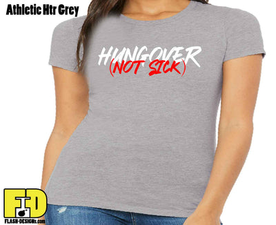 Hungover Not Sick - Ladies Shirt