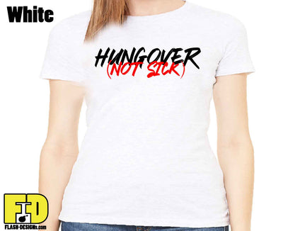 Hungover Not Sick - Ladies Shirt