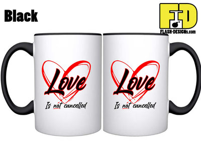 Love Is Not Cancelled - Mug