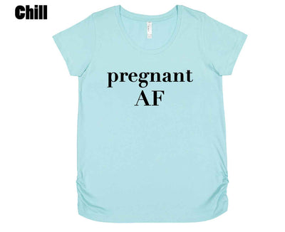 Pregnant AF - Maternity Shirt