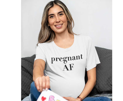 Pregnant AF - Maternity Shirt