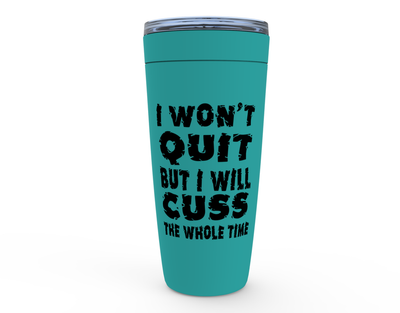 I Won't Quit - 20oz Tumbler