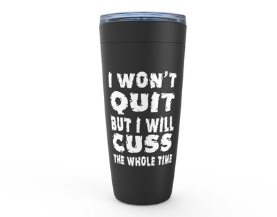 I Won't Quit - 20oz Tumbler