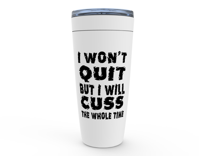 I Won't Quit - 20oz Tumbler