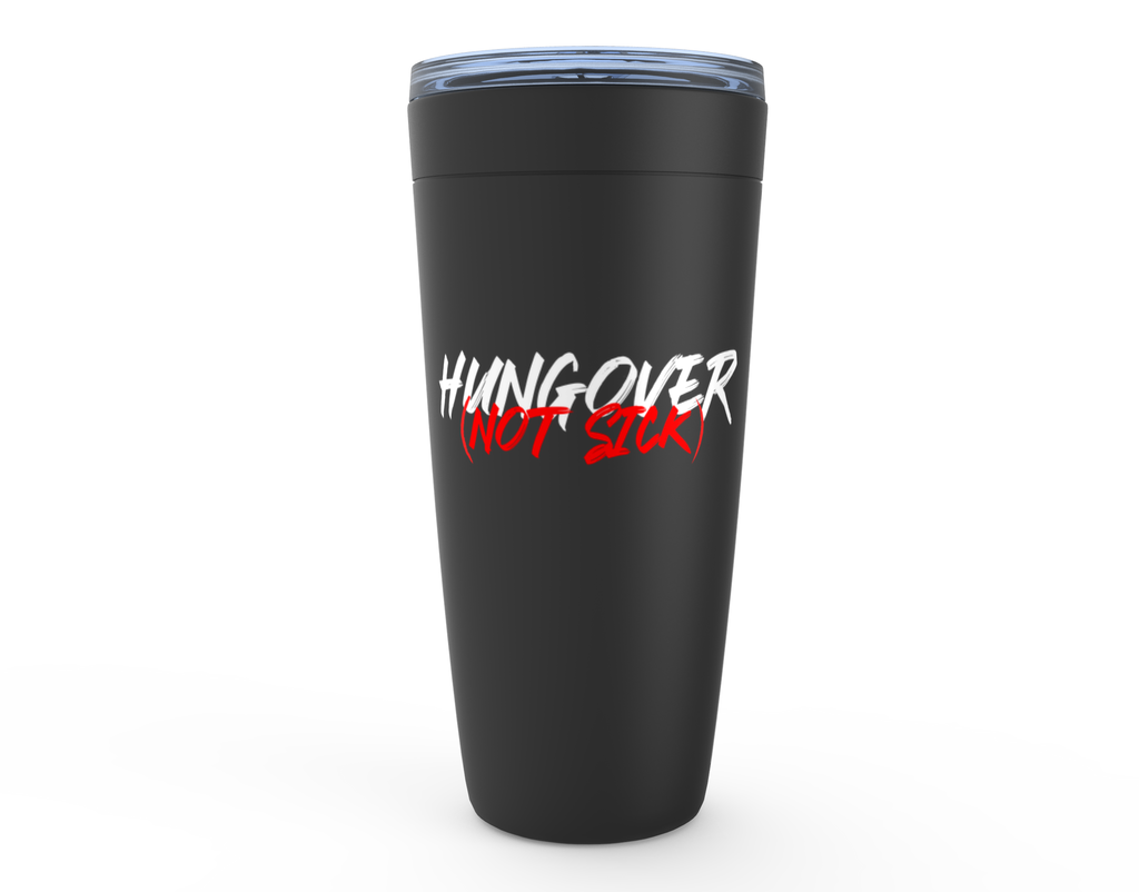 Hungover Not Sick - 20oz Tumbler