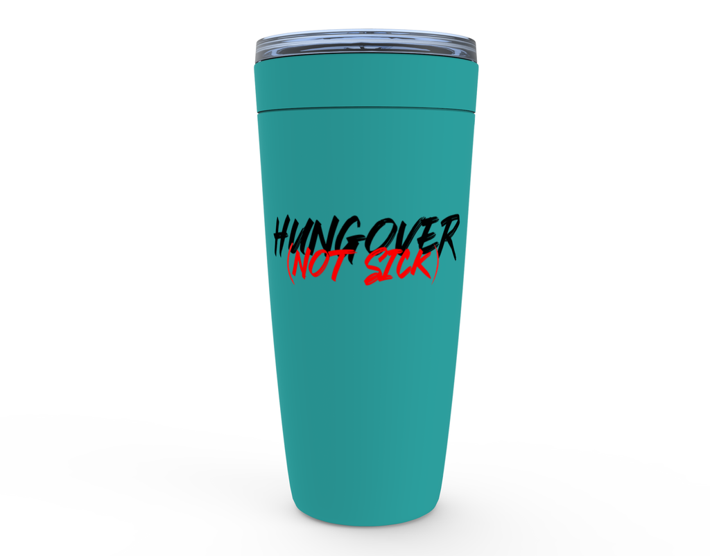 Hungover Not Sick - 20oz Tumbler