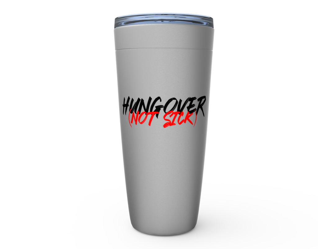 Hungover Not Sick - 20oz Tumbler