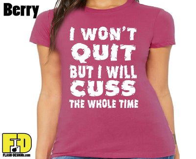 I Won't Quit - Ladies Shirt