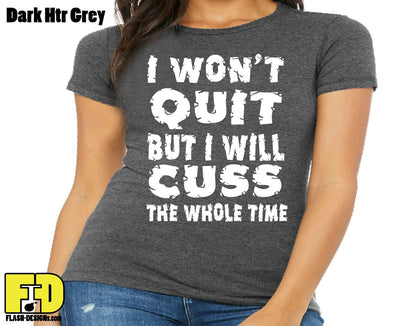 I Won't Quit - Ladies Shirt