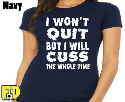 I Won't Quit - Ladies Shirt