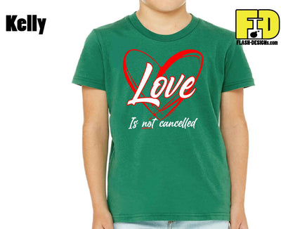 Love Is Not Cancelled - Yth Shirt