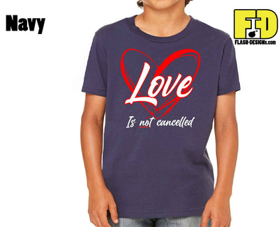 Love Is Not Cancelled - Yth Shirt