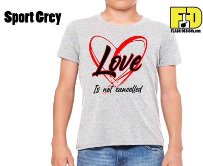 Love Is Not Cancelled - Yth Shirt